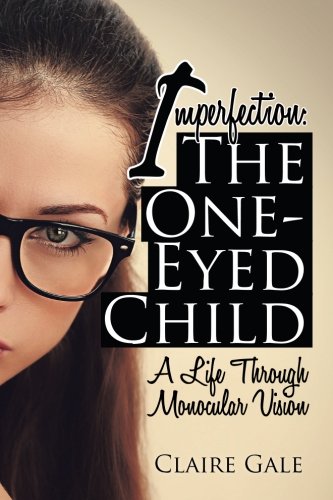 Imperfection The One-Eyed Child My Life Through Monocular Vision [Paperback]