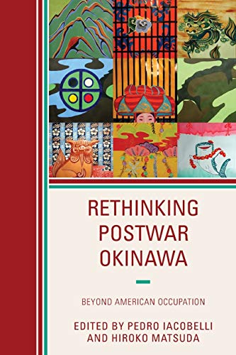 Rethinking Postwar Okinawa Beyond American Occupation [Paperback]
