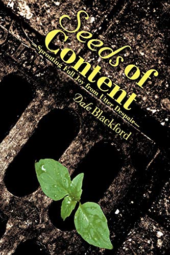 Seeds Of Content Sprouting Full Joy From Utter Despair [Paperback]