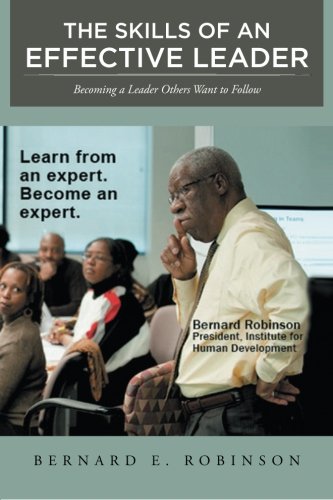 The Skills Of An Effective Leader Becoming A Leader Others Want To Follow [Paperback]