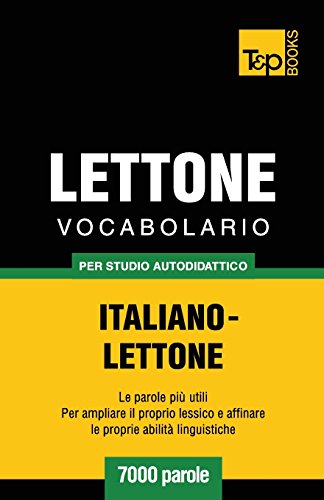 Vocabolario Italiano-Lettone per Studio Autodidattico - 7000 Parole [Paperback]