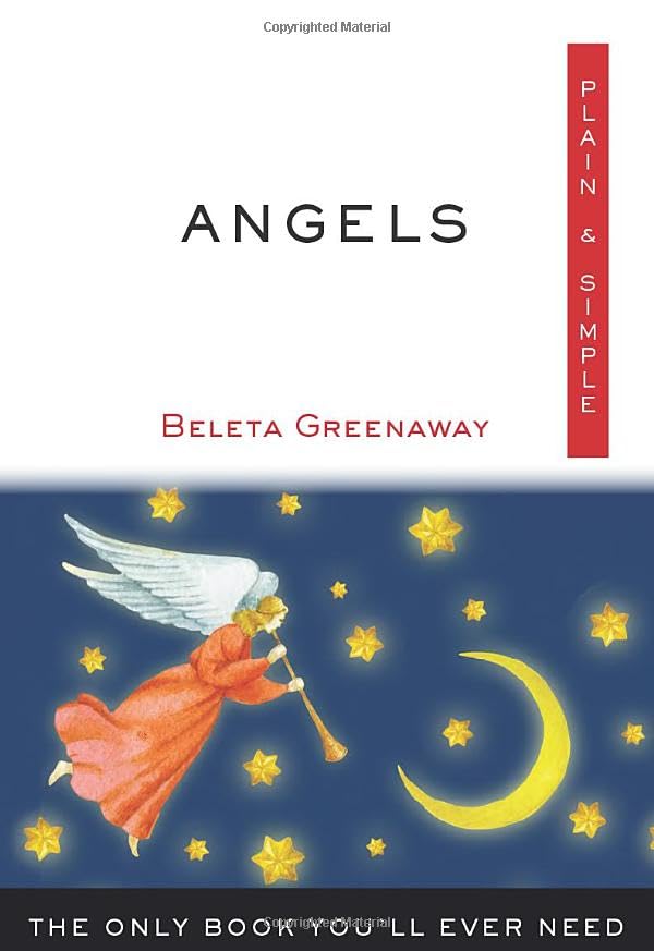 Angels, Plain & Simple The Only Book You'll Ever Need [Paperback]