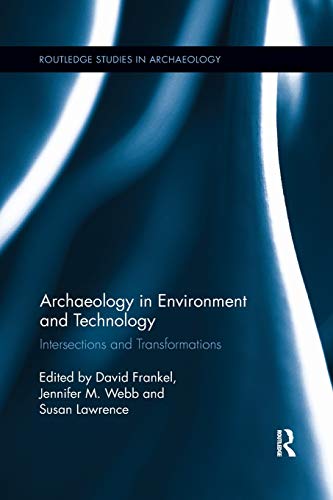 Archaeology in Environment and Technology Intersections and Transformations [Paperback]