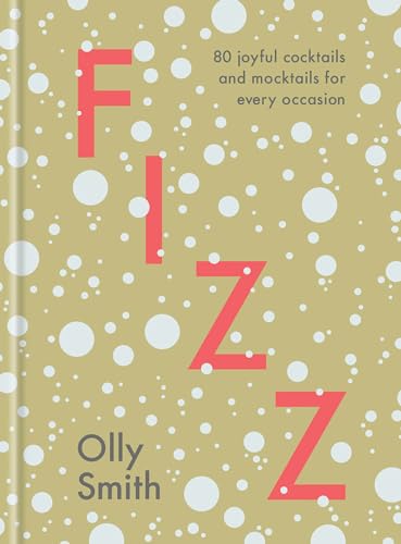 Fizz 80 Joyful Cocktails and Mocktails for Every Occasion [Hardcover]