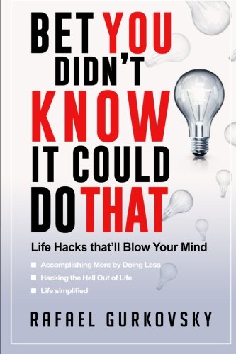 Bet You Didn't Know It Could Do That Life Hacks That'll Blow Your Mind [Paperback]