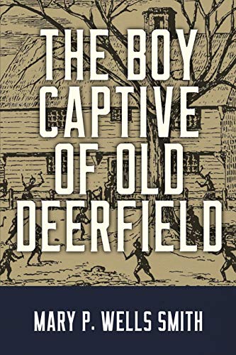 Boy Captive of Old Deerfield [Paperback]