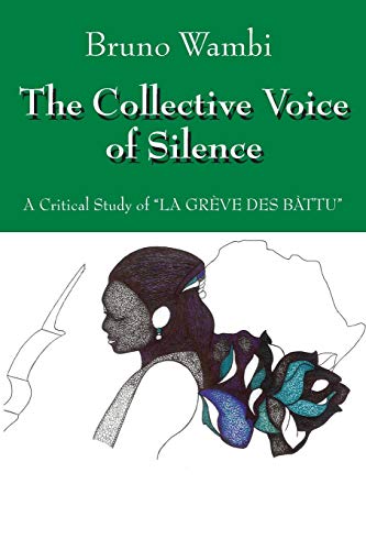 Collective Voice of Silence  A Critical Study of la Greve des Battu [Paperback]