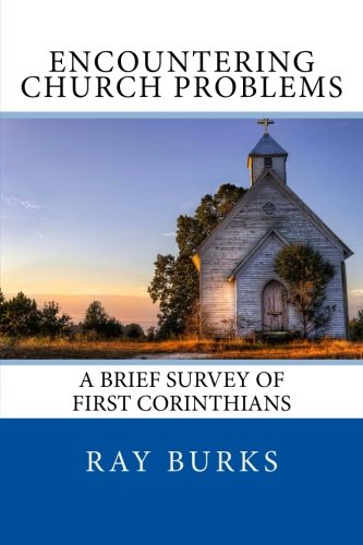 Encountering Church Problems A Brief Survey Of First Corinthians [Paperback]