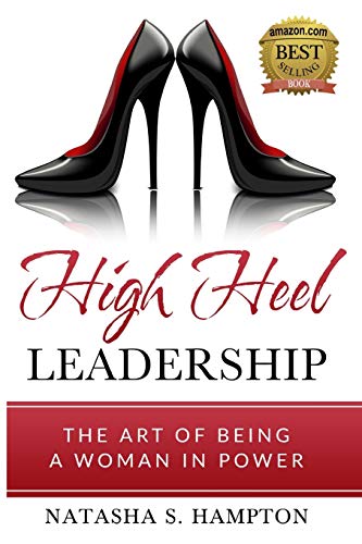 High Heel Leadership  The Art of Being a Woman in Power [Paperback]