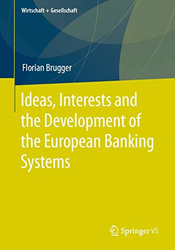 Ideas, Interests and the Development of the European Banking Systems [Paperback]