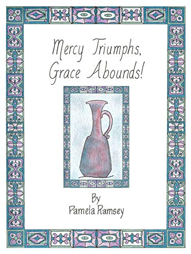 Mercy Triumphs, Grace Abounds [Paperback]