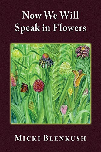 Now We Will Speak in Flowers [Paperback]