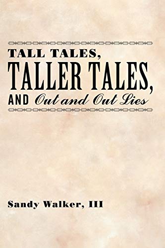 Tall Tales, Taller Tales, and Out and Out Lies [Paperback]