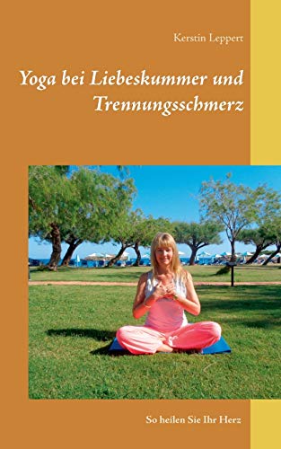 Yoga Bei Liebeskummer und Trennungsschmerz [Paperback]