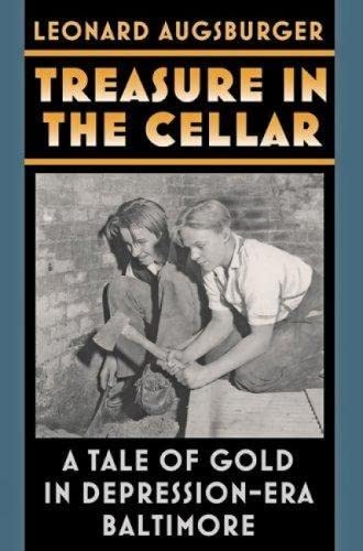 Treasure In The Cellar A Tale Of Gold In Depression-Era Baltimore [Paperback]