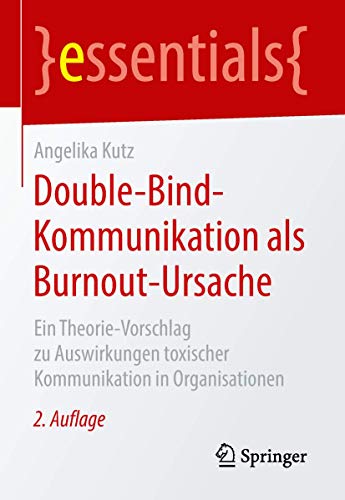 Double-Bind-Kommunikation als Burnout-Ursache Ein Theorie-Vorschlag zu Auswirku [Paperback]