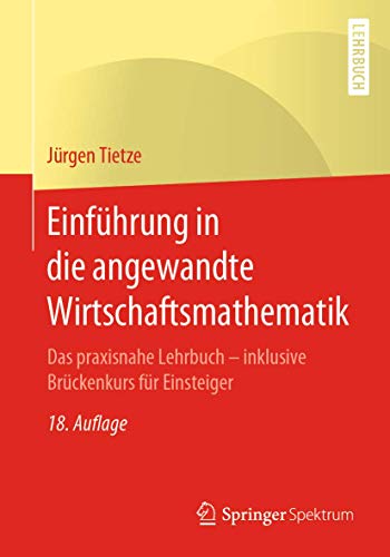Einfhrung in die angewandte Wirtschaftsmathematik Das praxisnahe Lehrbuch - in [Paperback]