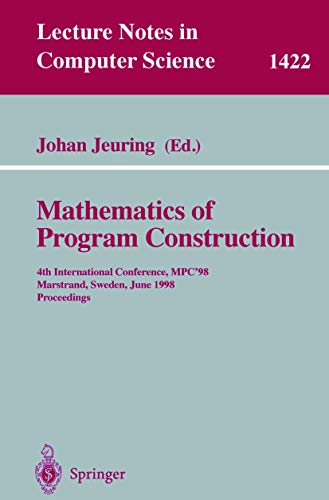 Mathematics of Program Construction 4th International Conference, MPC'98, Marst [Paperback]