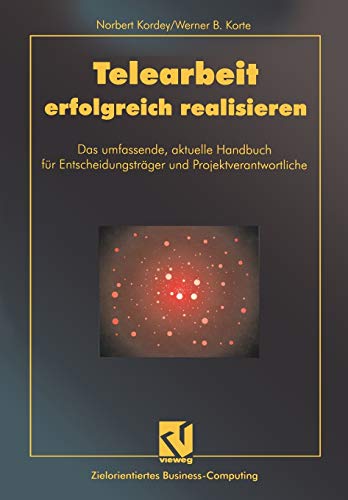 Telearbeit erfolgreich realisieren Das umfassende, aktuelle Handbuch fr Entsch [Paperback]