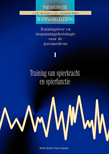 Training van spierkracht enspierfunctie 1 Trainingsleer en inspanningsfysiologi [Paperback]