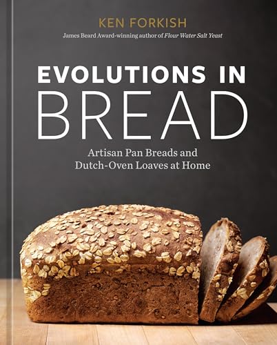 Evolutions in Bread Artisan Pan Breads and Dutch-Oven Loaves at Home [A baking  [Hardcover]
