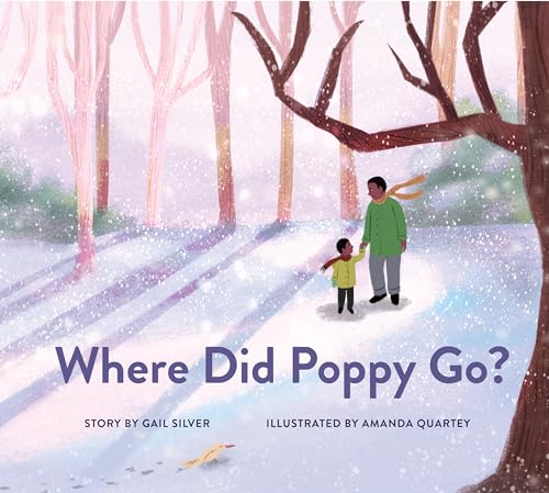 Where Did Poppy Go A Story about Loss, Grief, and Renewal [Hardcover]