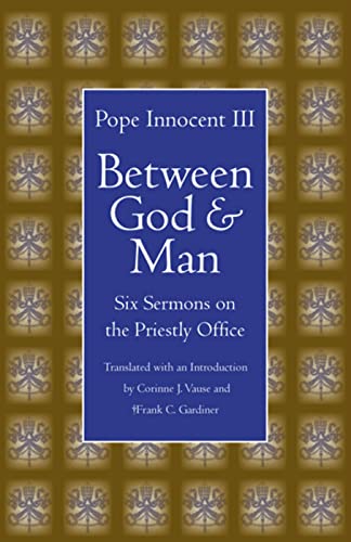 Between God And Man Six Sermons On The Priestly Office (medieval Texts In Trans [Paperback]