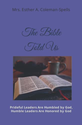 Bible Told Us  Prideful Leaders Are Humbled by God Humble Leaders Are Honored b [Paperback]