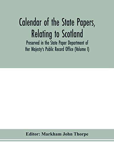 Calendar Of The State Papers, Relating To Scotland, Preserved In The State Paper