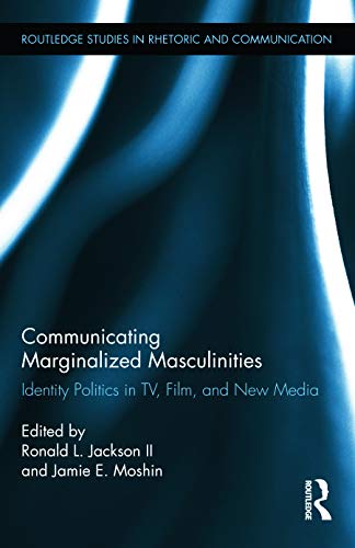 Communicating Marginalized Masculinities Identity Politics in TV, Film, and New [Hardcover]