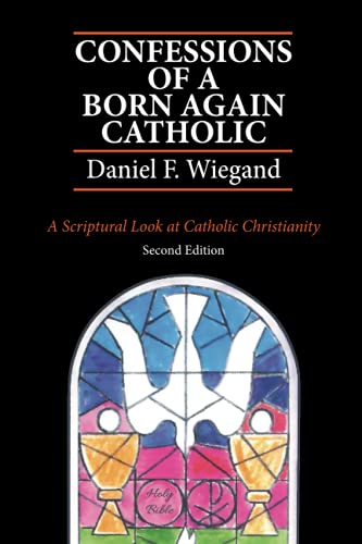 Confessions Of A Born-Again Catholic