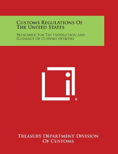 Customs Regulations of the United States  Prescribed for the Instruction and Gu [Paperback]