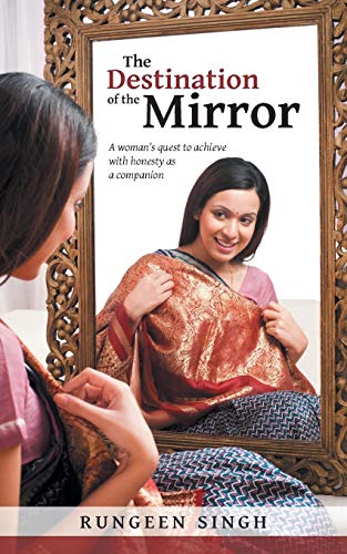 Destination of the Mirror  A Woman's Quest to Achieve with Honesty As a Compani [Paperback]