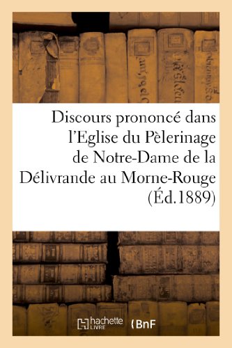 Discours Prononce Dans l Eglise du Pelerinage de Notre-Dame de la Delivrande Au  [Paperback]