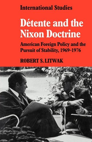 Dtente and the Nixon Doctrine American Foreign Policy and the Pursuit of Stabi [Paperback]