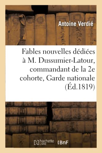 Fables Nouvelles, Dediees a M. Dussumier-LaTour, Commandant de la 2e Cohorte de  [Paperback]
