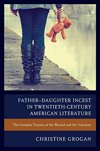 FatherDaughter Incest in Twentieth-Century American Literature The Complex Tra [Paperback]