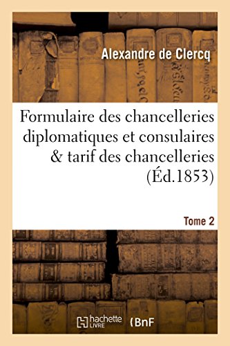 Formulaire des Chancelleries Diplomatiques et Consulaires Tome 2  Suivi du Tari [Paperback]