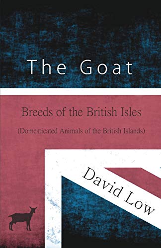 Goat - Breeds of the British Isles (Domesticated Animals of the British Islands) [Paperback]