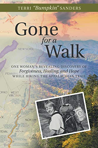 Gone For A Walk One Womans Revealing Discovery Of Forgiveness, Healing, And Ho [Paperback]