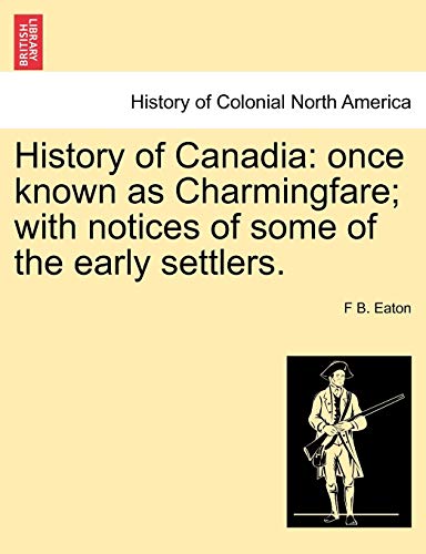 History of Canadi  Once known as Charmingfare with notices of some of the earl [Paperback]
