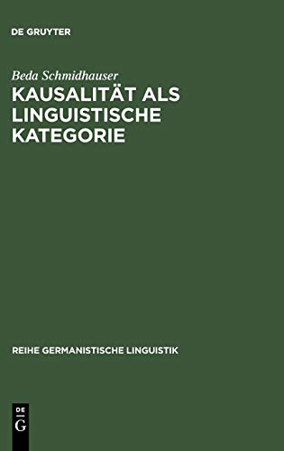 Kausalitt Als Linguistische Kategorie  Mittel und Mglichkeiten Fr Begrndung [Hardcover]