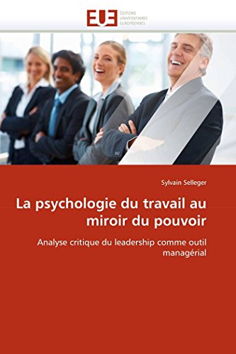 La Psychologie Du Travail Au Miroir Du Pouvoir Analyse Critique Du Leadership C [Paperback]