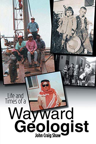 Life and Times of A Wayward Geologist  A Lifetime of Personal Anecdotes, Advent [Paperback]