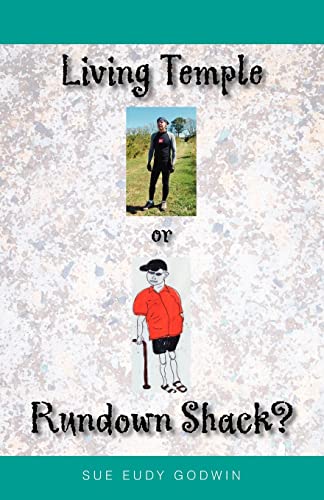 Living Temple or Rundown Shack  The Christian's Biblical Responsibility for Bod [Unknown]