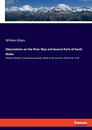 Observations On The River Wye And Several Parts Of South Wales