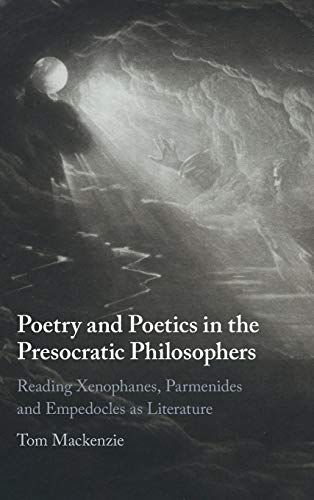 Poetry and Poetics in the Presocratic Philosophers Reading Xenophanes, Parmenid [Hardcover]