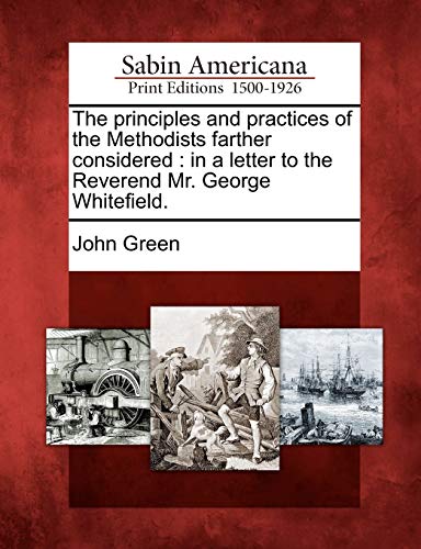 Principles and Practices of the Methodists Farther Considered  In a Letter to t [Paperback]