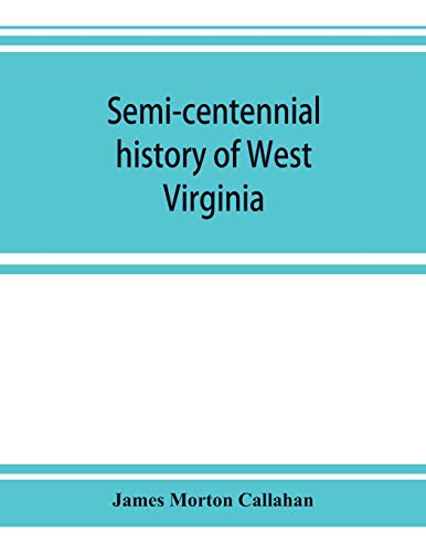 Semi-Centennial History of West Virginia, with Special Articles on Development a [Paperback]