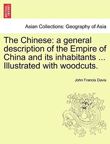 The Chinese A General Description Of The Empire Of China And Its Inhabitants .. [Paperback]
